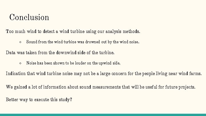 Conclusion Too much wind to detect a wind turbine using our analysis methods. ○