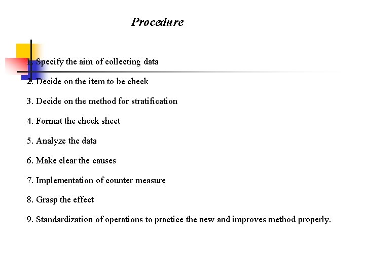 Procedure 1. Specify the aim of collecting data 2. Decide on the item to