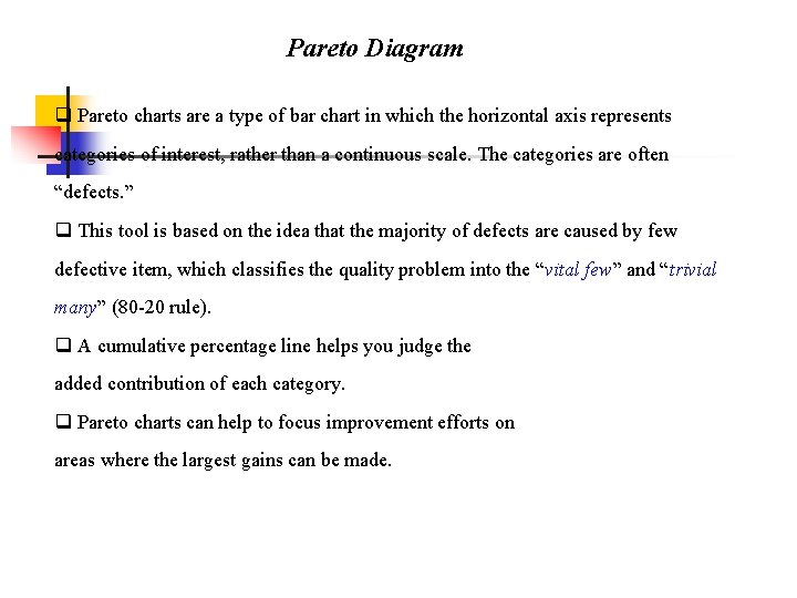 Pareto Diagram q Pareto charts are a type of bar chart in which the