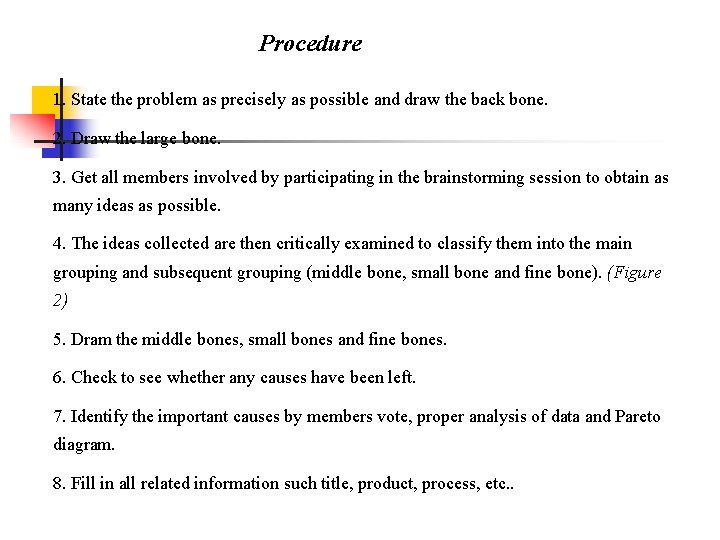 Procedure 1. State the problem as precisely as possible and draw the back bone.