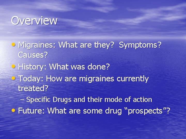 Overview • Migraines: What are they? Symptoms? Causes? • History: What was done? •