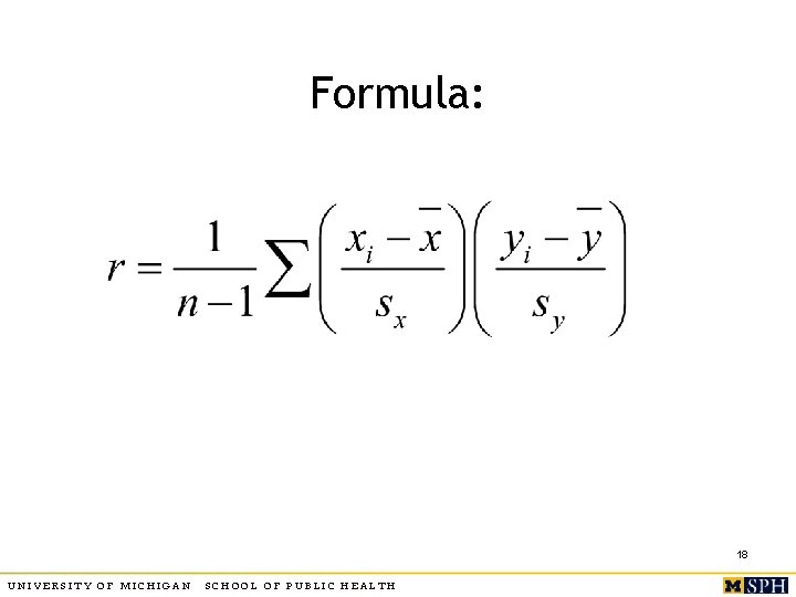 Formula: 18 UNIVERSITY OF MICHIGAN SCHOOL OF PUBLIC HEALTH 