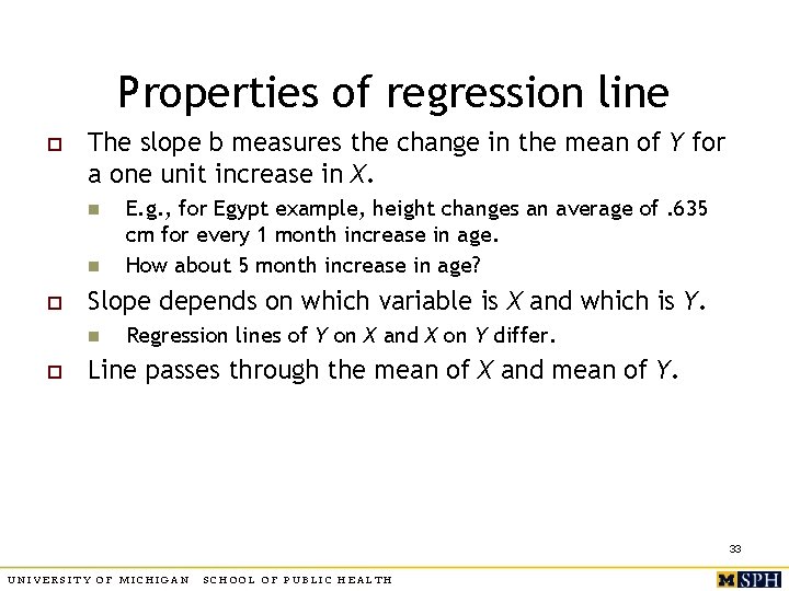 Properties of regression line o The slope b measures the change in the mean