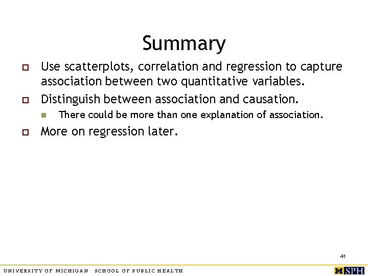 Summary o o Use scatterplots, correlation and regression to capture association between two quantitative