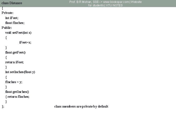 class Distance { Private: int i. Feet; float f. Inches; Public: void set. Feet(int