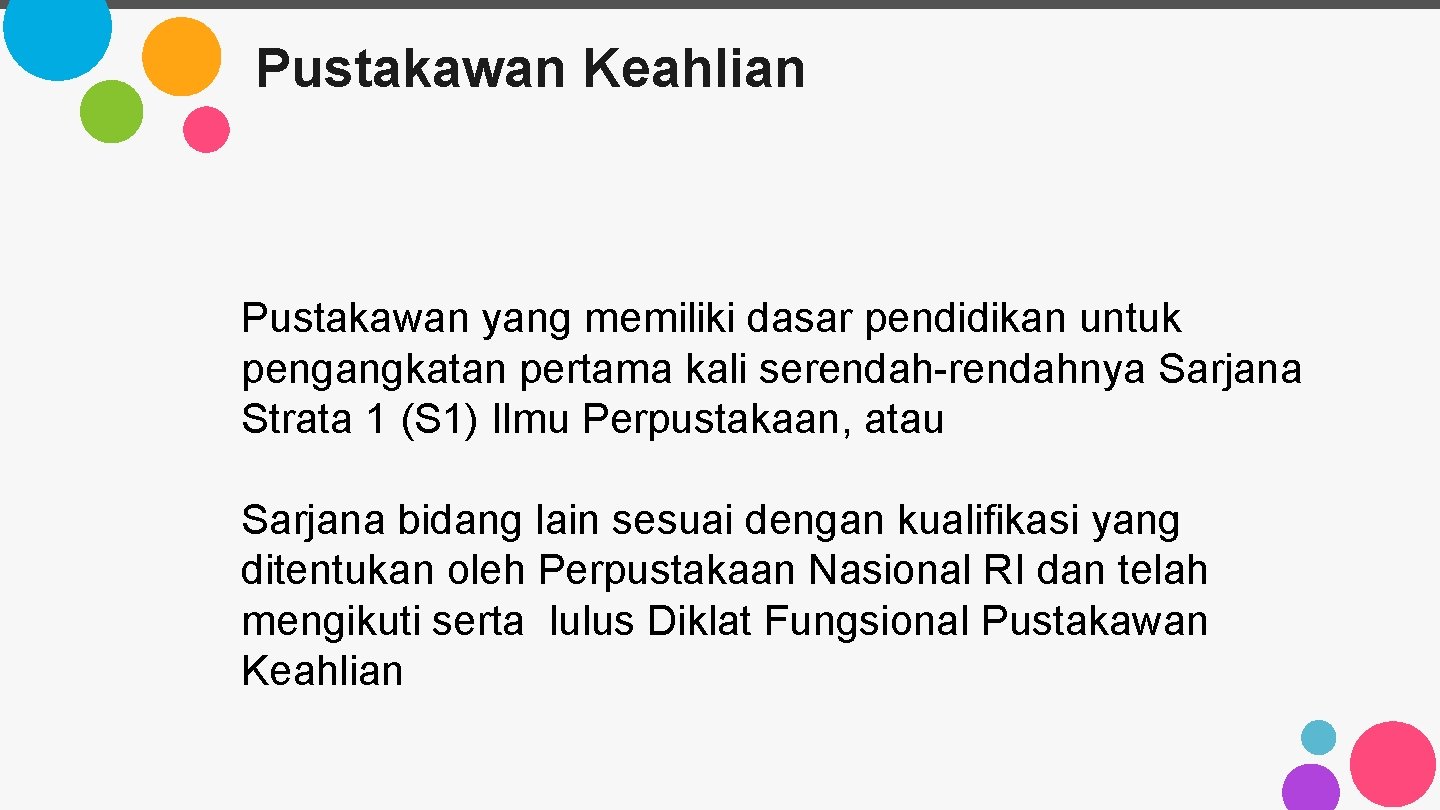 Pustakawan Keahlian Pustakawan yang memiliki dasar pendidikan untuk pengangkatan pertama kali serendah-rendahnya Sarjana Strata