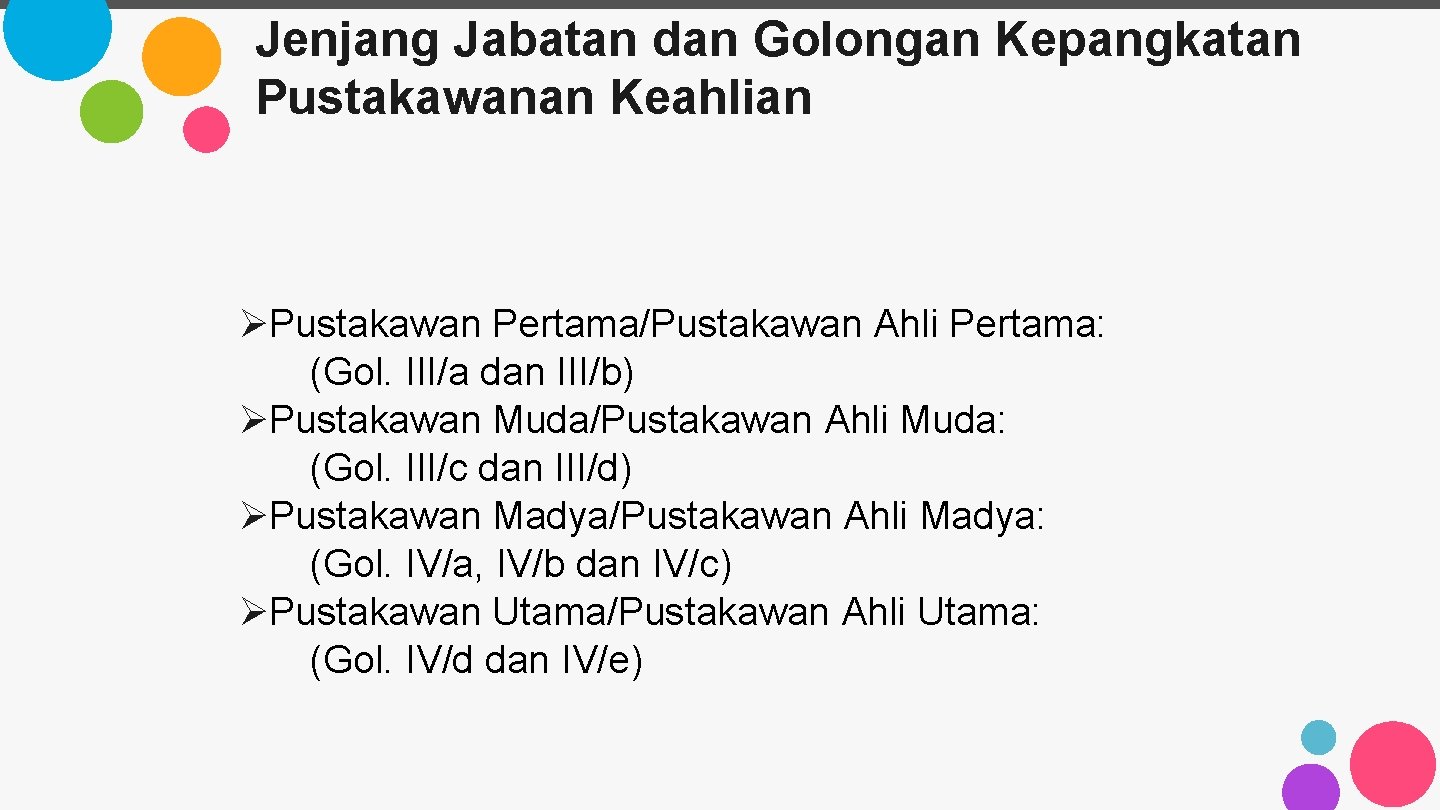 Jenjang Jabatan dan Golongan Kepangkatan Pustakawanan Keahlian ØPustakawan Pertama/Pustakawan Ahli Pertama: (Gol. III/a dan