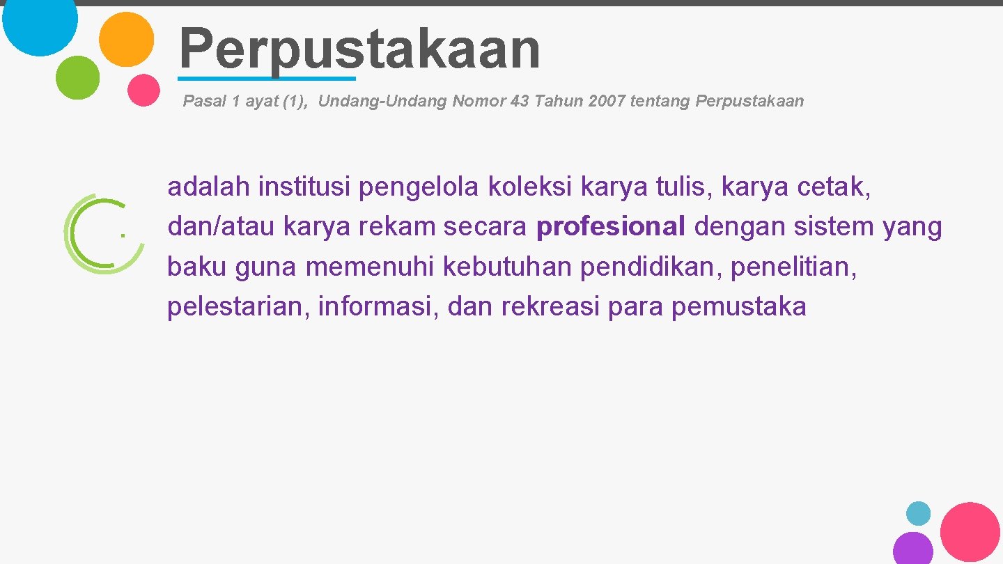 Perpustakaan Pasal 1 ayat (1), Undang-Undang Nomor 43 Tahun 2007 tentang Perpustakaan . adalah