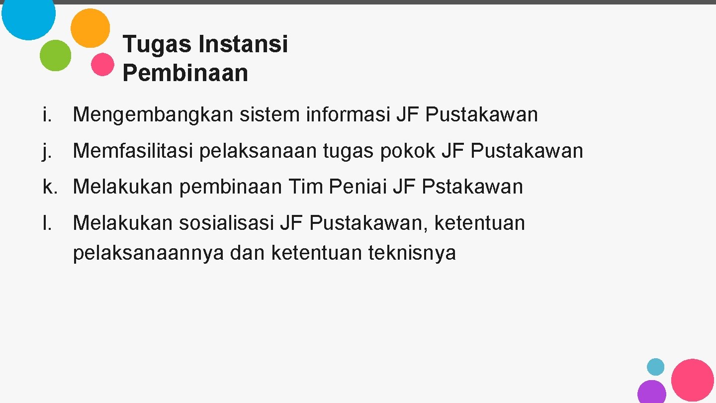 Tugas Instansi Pembinaan i. Mengembangkan sistem informasi JF Pustakawan j. Memfasilitasi pelaksanaan tugas pokok