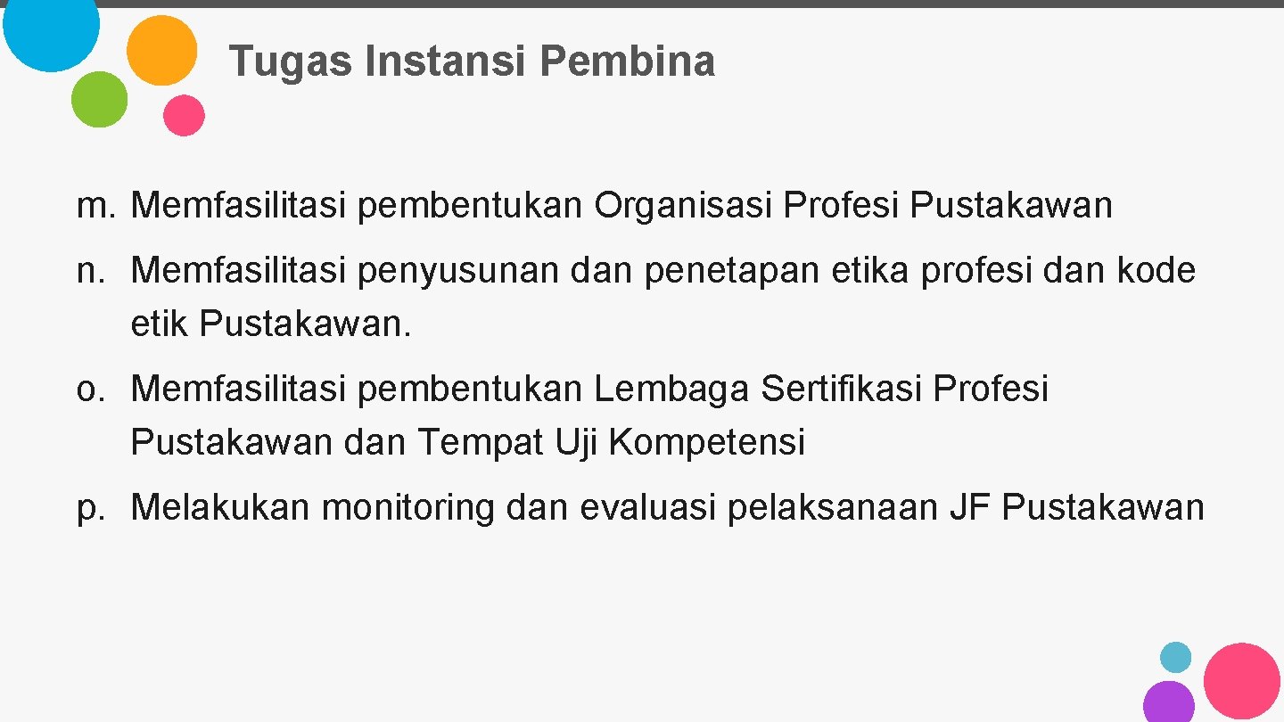 Tugas Instansi Pembina m. Memfasilitasi pembentukan Organisasi Profesi Pustakawan n. Memfasilitasi penyusunan dan penetapan