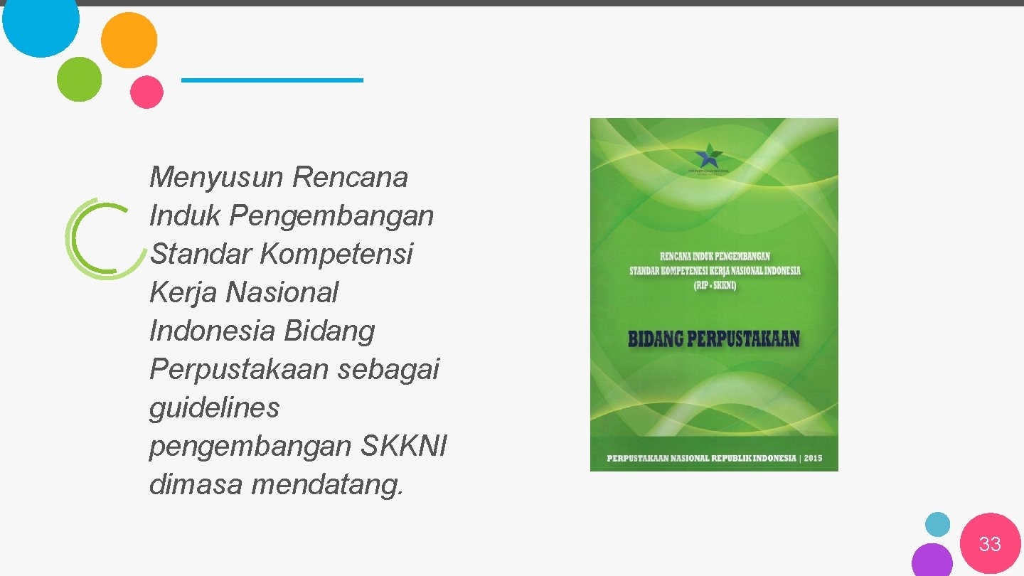 Menyusun Rencana Induk Pengembangan Standar Kompetensi Kerja Nasional Indonesia Bidang Perpustakaan sebagai guidelines pengembangan