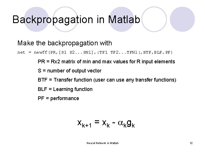 Backpropagation in Matlab Make the backpropagation with net = newff(PR, [S 1 S 2.