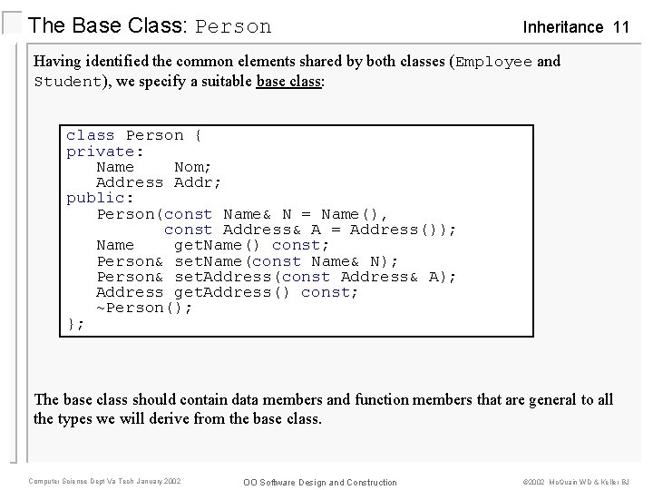 The Base Class: Person Inheritance 11 Having identified the common elements shared by both