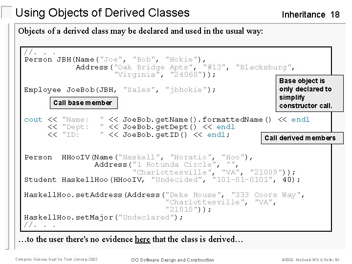 Using Objects of Derived Classes Inheritance 18 Objects of a derived class may be