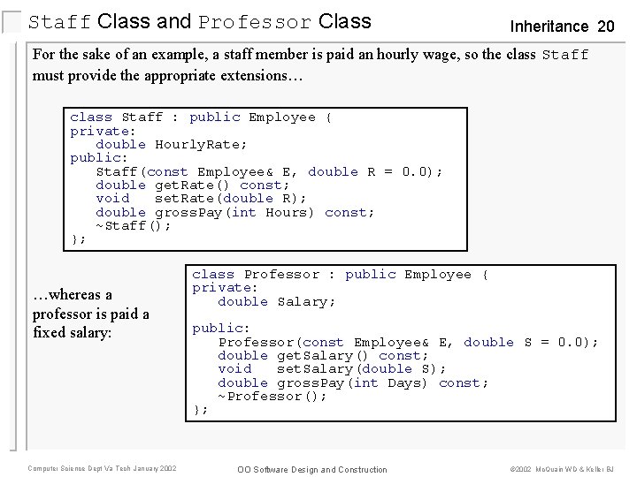 Staff Class and Professor Class Inheritance 20 For the sake of an example, a