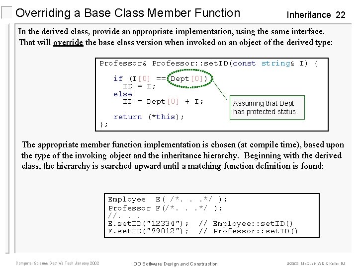 Overriding a Base Class Member Function Inheritance 22 In the derived class, provide an