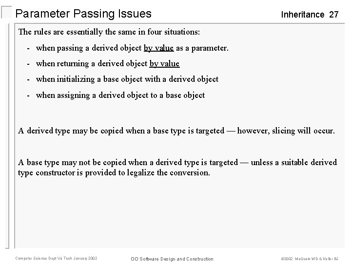 Parameter Passing Issues Inheritance 27 The rules are essentially the same in four situations: