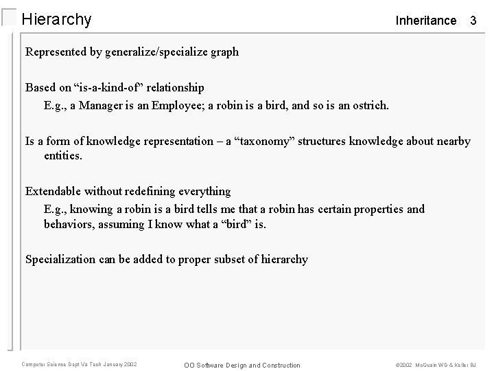 Hierarchy Inheritance 3 Represented by generalize/specialize graph Based on “is-a-kind-of” relationship E. g. ,