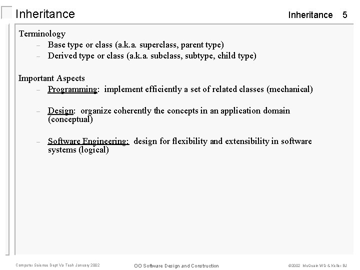 Inheritance 5 Terminology – Base type or class (a. k. a. superclass, parent type)