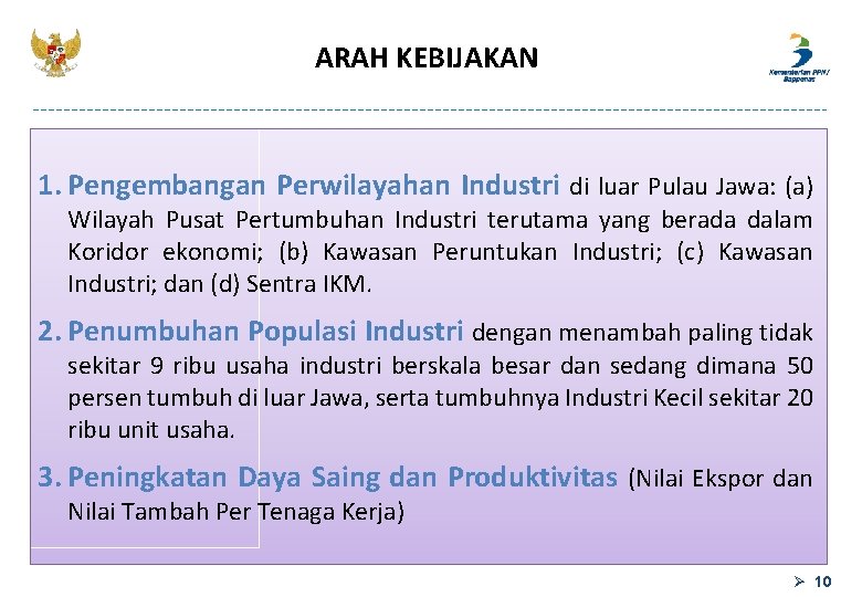 ARAH KEBIJAKAN 1. Pengembangan Perwilayahan Industri di luar Pulau Jawa: (a) Wilayah Pusat Pertumbuhan