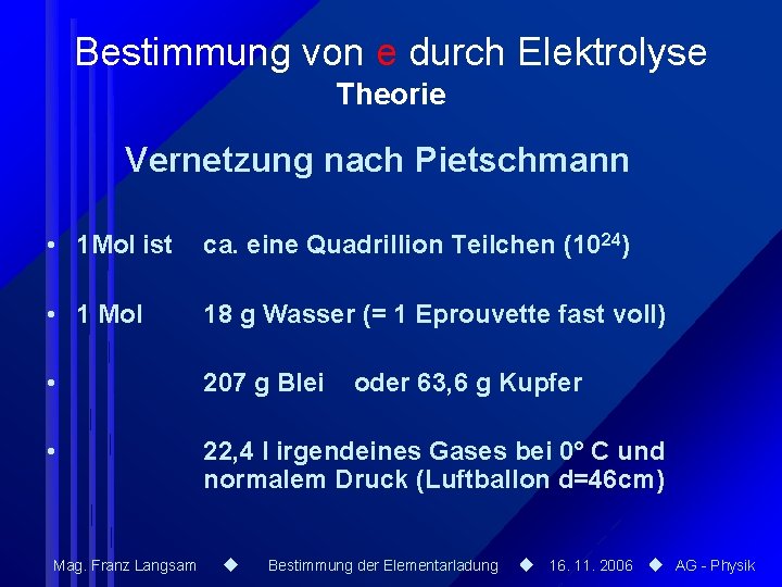 Bestimmung von e durch Elektrolyse Theorie Vernetzung nach Pietschmann • 1 Mol ist ca.