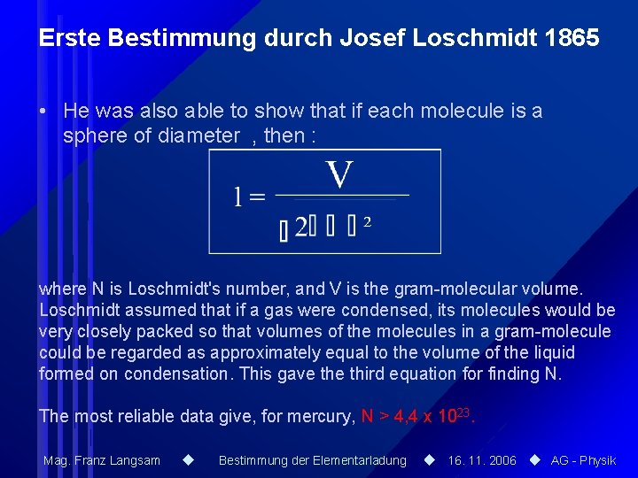 Erste Bestimmung durch Josef Loschmidt 1865 • He was also able to show that Erste Bestimmung durch Josef Loschmidt 1865 • He was also able to show that
