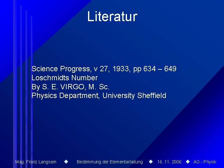Literatur Science Progress, v 27, 1933, pp 634 – 649 Loschmidts Number By S.