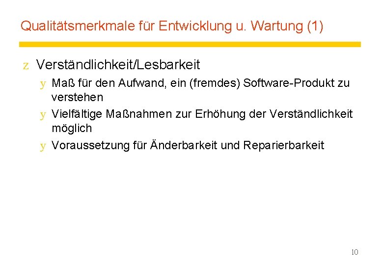 Qualitätsmerkmale für Entwicklung u. Wartung (1) z Verständlichkeit/Lesbarkeit y Maß für den Aufwand, ein