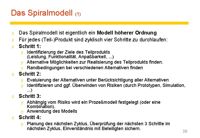 Das Spiralmodell (1) z Das Spiralmodell ist eigentlich ein Modell höherer Ordnung z Für