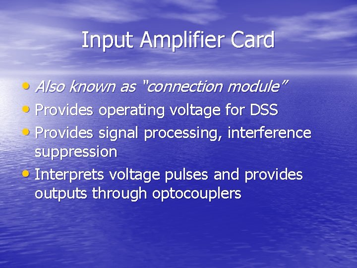 Input Amplifier Card • Also known as “connection module” • Provides operating voltage for