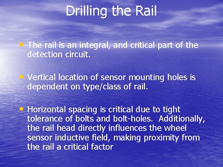 Drilling the Rail • The rail is an integral, and critical part of the