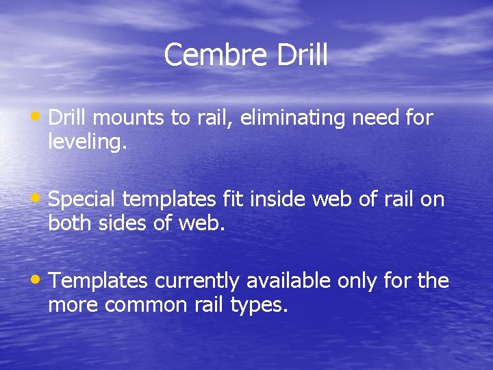 Cembre Drill • Drill mounts to rail, eliminating need for leveling. • Special templates