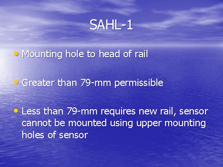 SAHL-1 • Mounting hole to head of rail • Greater than 79 -mm permissible