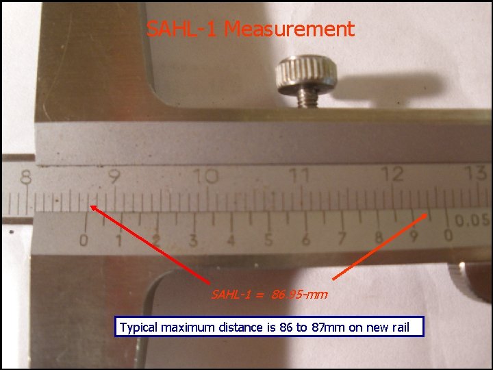 SAHL-1 Measurement SAHL-1 = 86. 95 -mm Typical maximum distance is 86 to 87