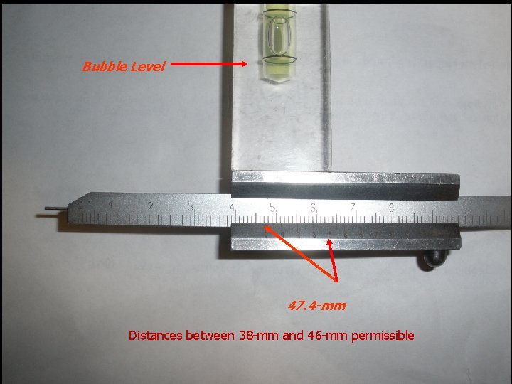 Bubble Level 47. 4 -mm Distances between 38 -mm and 46 -mm permissible 