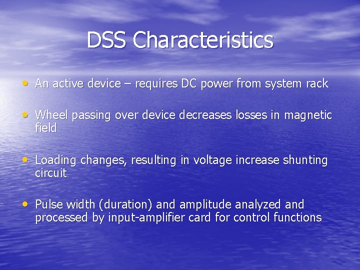 DSS Characteristics • An active device – requires DC power from system rack •