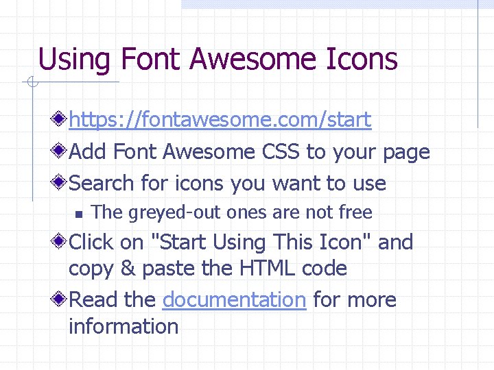 Using Font Awesome Icons https: //fontawesome. com/start Add Font Awesome CSS to your page