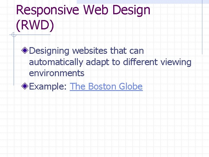 Responsive Web Design (RWD) Designing websites that can automatically adapt to different viewing environments