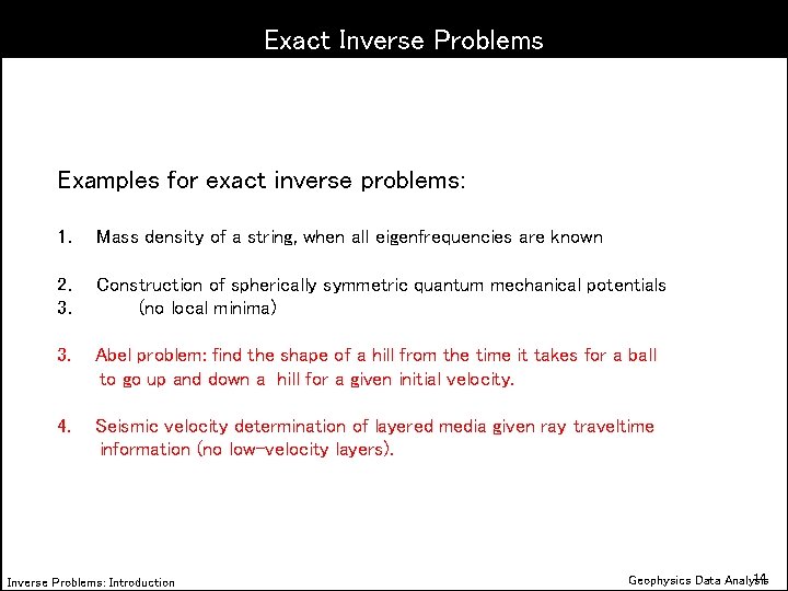 Exact Inverse Problems Examples for exact inverse problems: 1. Mass density of a string,