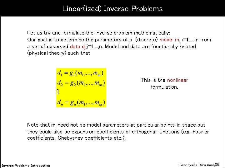 Linear(ized) Inverse Problems Let us try and formulate the inverse problem mathematically: Our goal