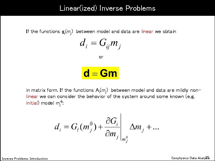 Linear(ized) Inverse Problems If the functions gi(mj) between model and data are linear we