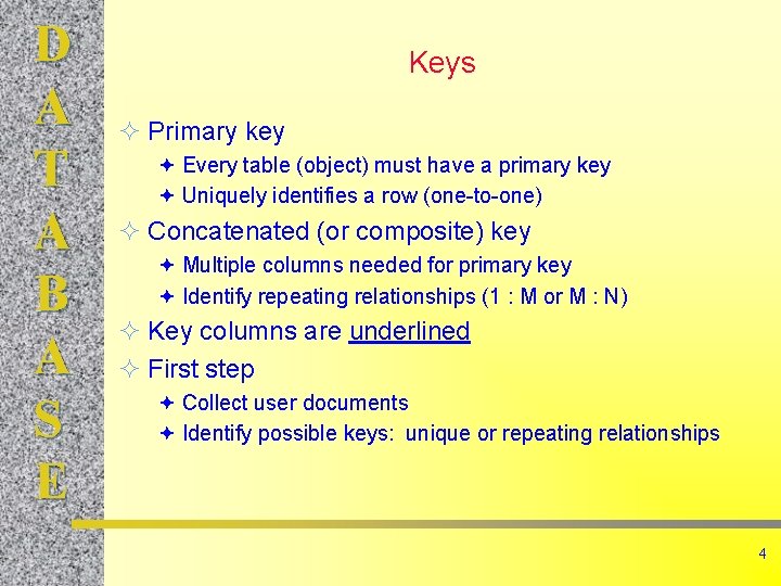D A T A B A S E Keys ² Primary key ª Every