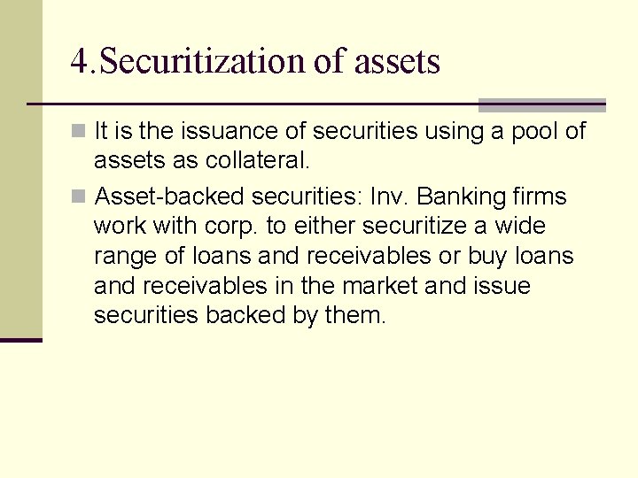 4. Securitization of assets n It is the issuance of securities using a pool