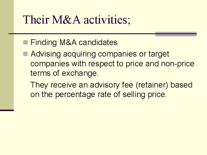 Their M&A activities; n Finding M&A candidates n Advising acquiring companies or target companies