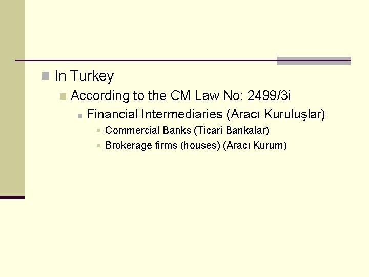 n In Turkey n According to the CM Law No: 2499/3 i n Financial