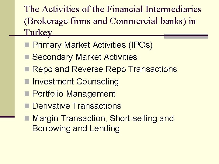 The Activities of the Financial Intermediaries (Brokerage firms and Commercial banks) in Turkey n