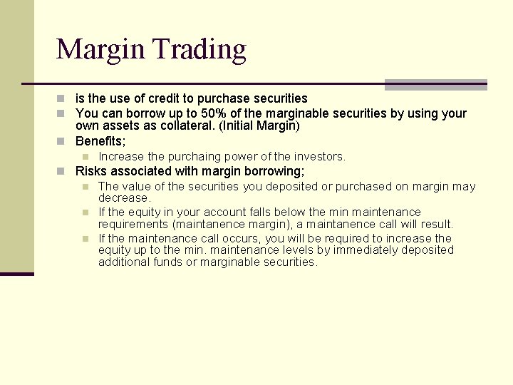 Margin Trading n is the use of credit to purchase securities n You can