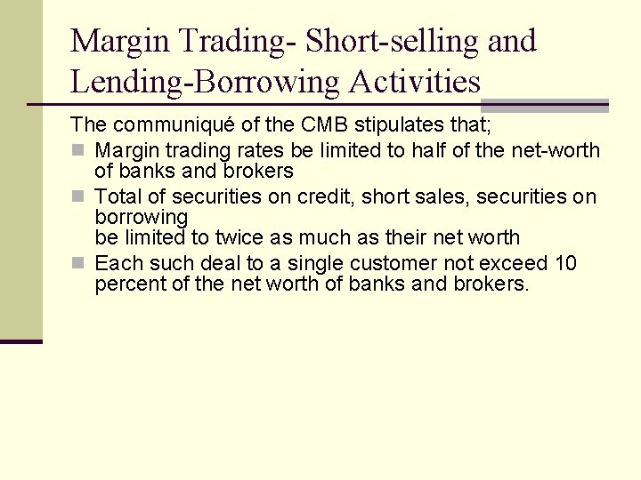 Margin Trading- Short-selling and Lending-Borrowing Activities The communiqué of the CMB stipulates that; n