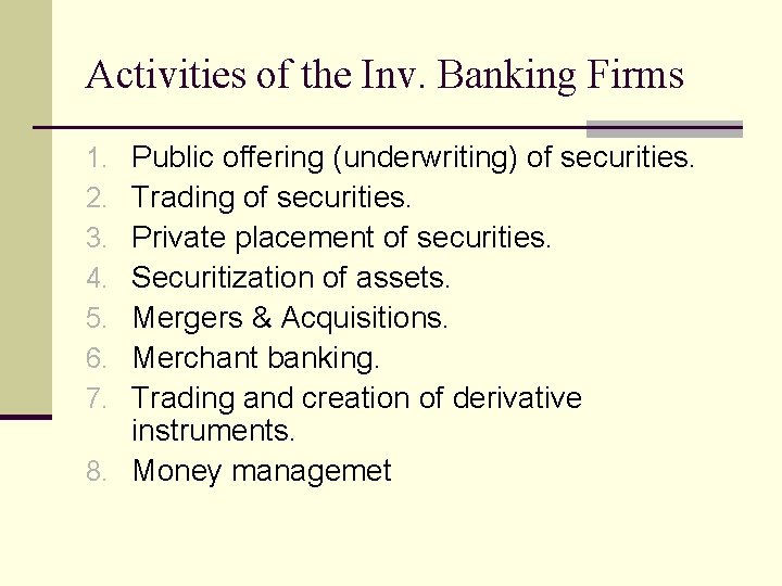 Activities of the Inv. Banking Firms Public offering (underwriting) of securities. Trading of securities.