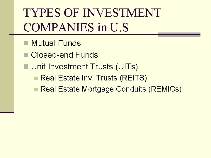 TYPES OF INVESTMENT COMPANIES in U. S n Mutual Funds n Closed-end Funds n